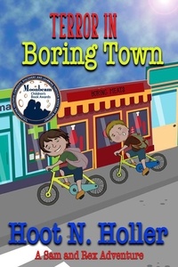  Hoot N. Holler - Terror in Boring Town - A Sam and Rex Adventure, #1.