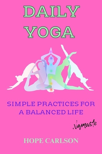  HOPE CARLSON - Daily Yoga Simple Practices for a Balanced Life.