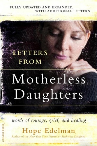 Letters from Motherless Daughters. Words of Courage, Grief, and Healing
