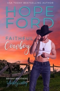  Hope Ford - Faithful Cowboy - Whiskey Valley: Bryant Brothers, #3.