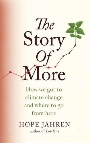 The Story of More. How We Got to Climate Change and Where to Go from Here
