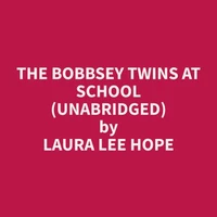 The Bobbsey Twins at School (Unabridged)
