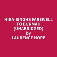 Hira-Singhs Farewell to Burmah (Unabridged)