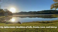 My Aphorisms: Realities of Life, Praise, Love, and Mercy.