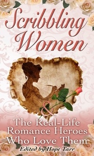  Hope Tarr - Scribbling Women &amp; The Real-Life Romance Heroes Who Love Them.