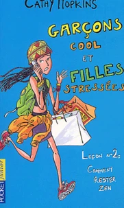 Garcons Cool Et Filles Stressees. Lecon  N° 2 : Comment Rester Zen