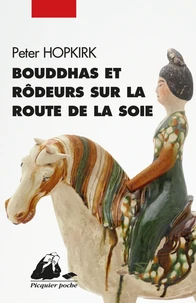 Bouddhas et rôdeurs sur la route de la Soie