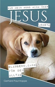 Was mein Hund mich über Jesus lehrte