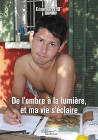 De l'ombre à la lumière, et ma vie s'éclaire