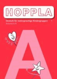 HOPPLA 1 - Deutsch für mehrsprachige Kindergruppen Arbeitsheft A.