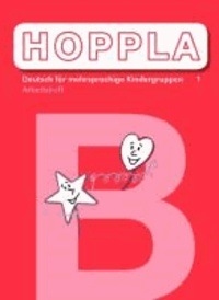 HOPPLA 1 - Deutsch für mehrsprachige Kindergruppen Arbeitsheft B.