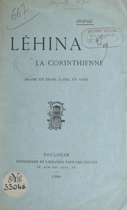  Hopsé - Léhina, la corinthienne - Drame en trois actes, en vers.