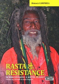 Horace Campbell - Rasta et résistance - De Marcus Garvey à Walter Rodney.