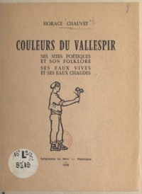 Horace Chauvet - Couleurs du Vallespir - Ses sites poétiques et son folklore, ses eaux vives et ses eaux chaudes.