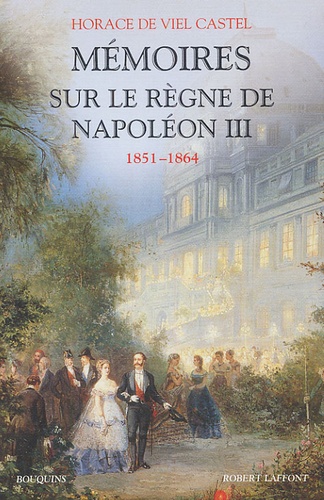 Horace de Viel Castel - Mémoires sur le règne de Napoléon III - 1851-1864.