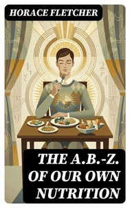The A.B.-Z. of our own nutrition