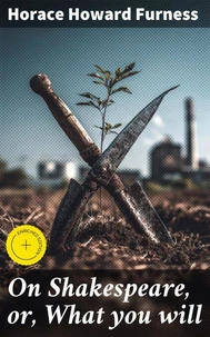 On Shakespeare, or, What you will