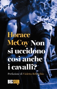 Horace McCoy et Luca Conti - Non si uccidono così anche i cavalli?.