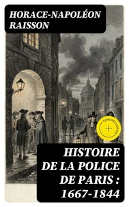Histoire de la police de Paris : 1667-1844