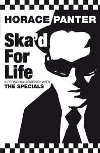 Horace Panter - Ska'd for Life - A Personal Journey with The Specials.