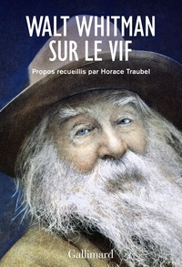 Horace Traubel - Walt Whitman sur le vif.