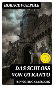 Das Schloss von Otranto (Ein Gothic Klassiker)