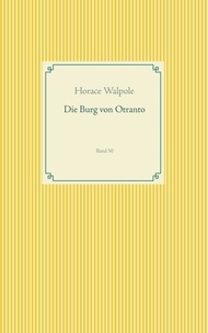 Horace Walpole - Die Burg von Otranto - Band 50.