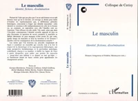 LE MASCULIN. Identité, fictions, dissémination, colloque de Cerisy 1998