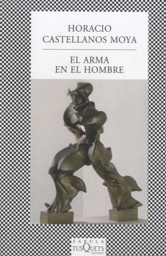 Horacio Castellanos Moya - El arma en el hombre.