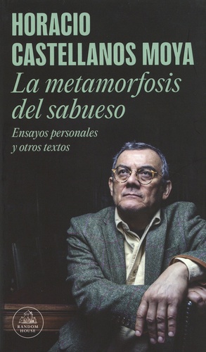 Horacio Castellanos Moya - La metamorfosis del sabueso - Ensayos personales y otros textos.