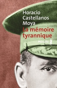 Horacio Castellanos Moyra - La mémoire tyrannique.
