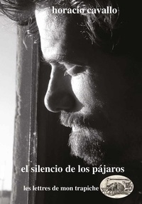 Horacio Cavallo - El silencio de los pajaros.