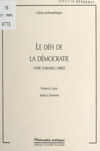 Le défi de la démocratie. Vivre ensemble libres