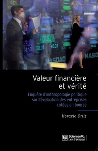 Horacio Ortiz - Valeur financière et vérité - Enquête d'anthropologie politique sur l'évaluation des entreprises cotées en Bourse.