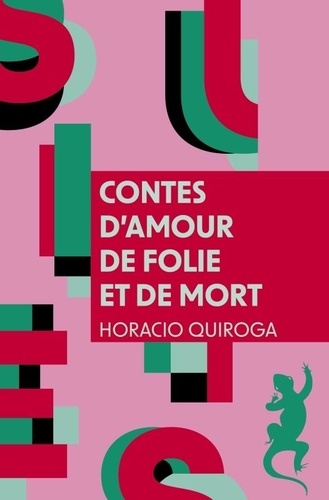 Horacio Quiroga - Contes d'amour de folie et de mort.