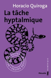 Horacio Quiroga et François Gaudry - La tâche hyptalmique.