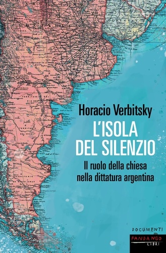 Horacio Verbitsky - L'isola del silenzio.