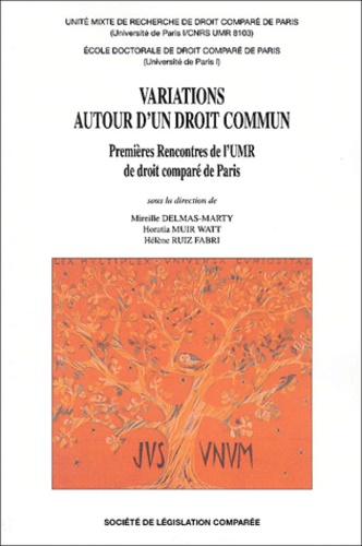 Horatia Muir Watt et  Collectif - Variations Autour D'Un Droit Commun. Premieres Rencontres De L'Umr De Droit Compare De Paris (Paris, Sorbonne, 28 Et 29 Mai 2001).