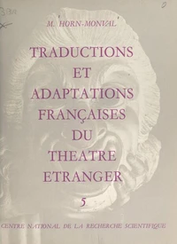 Répertoire bibliographique des traductions et adaptations françaises du théâtre étranger du XVe siècle à nos jours (5)