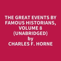 The Great Events by Famous Historians, Volume 8 (UNABRIDGED)