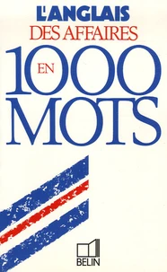 L'anglais des affaires en 1000 mots