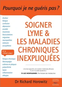 Soigner Lyme & les maladies chroniques inexpliquées