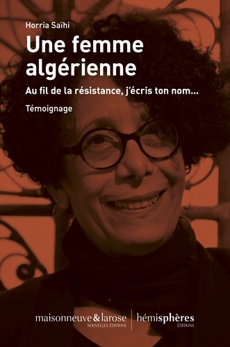 Une femme algérienne. Au fil de la résistance, j’écris ton nom...