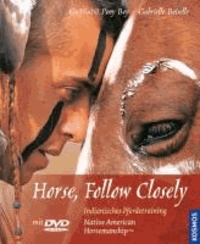 Horse, Follow Closely - Indianisches Pferdetraining. Native American Horsemanship.