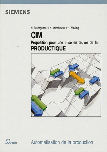 Horst Baumgartner et Klaus Knischewski - CIM - Propositions pour une mise en oeuvre de la productique.