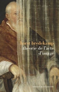 Horst Bredekamp - Théorie de l'acte d'image - Conférences Adorno, Francfort 2007.