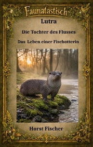 Faunatastisch® #13 Lutra - Die Tochter des Flusses