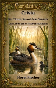 Faunatastisch® #19 Crista – Die Tänzerin auf dem Wasser