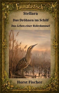 Faunatastisch® #21 Stellara Das Dröhnen im Schilf