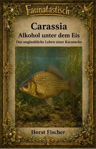 Faunatastisch® #24 Carassia Alkohol unter dem Eis